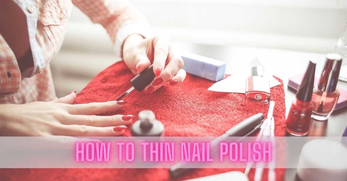 how to thin nail polish at home