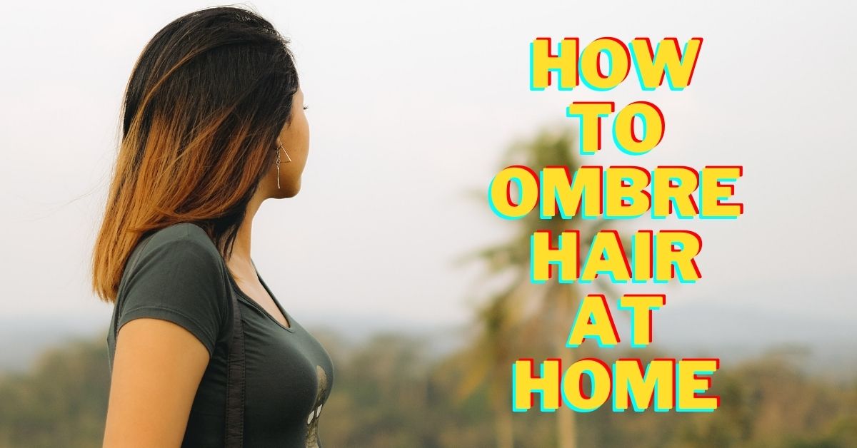 how to ombre hair at home