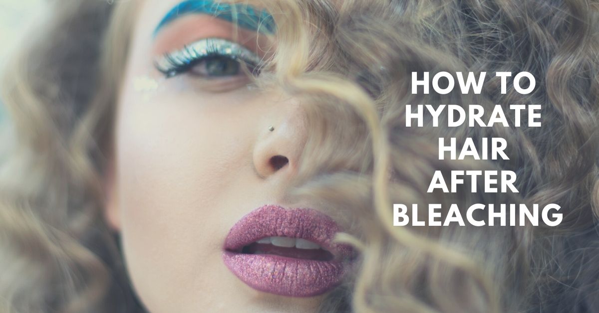how to hydrate hair after bleaching