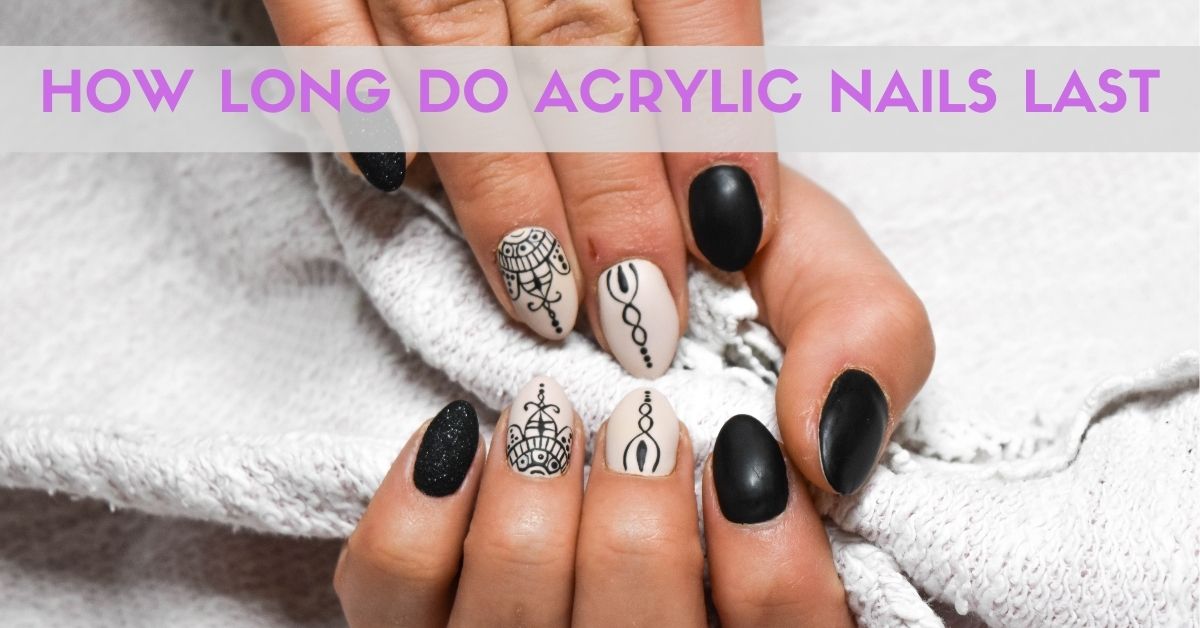 How Long Do Acrylic Nails Last | Make Them Last Longer | Miss Glam Up