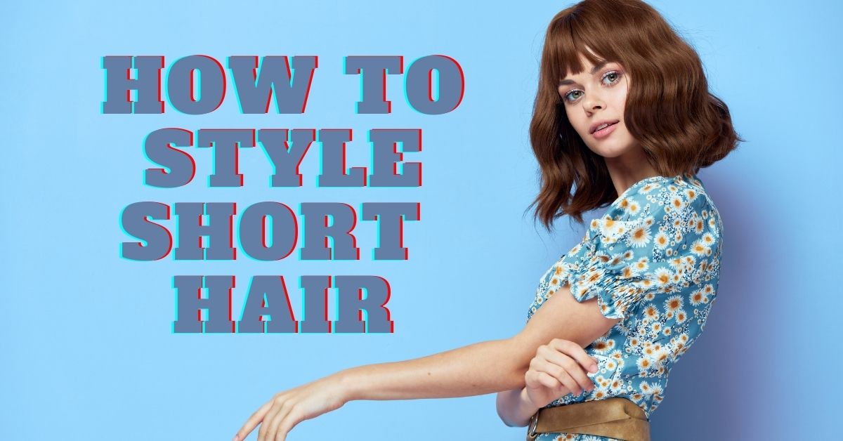 how to style short hair everyday
