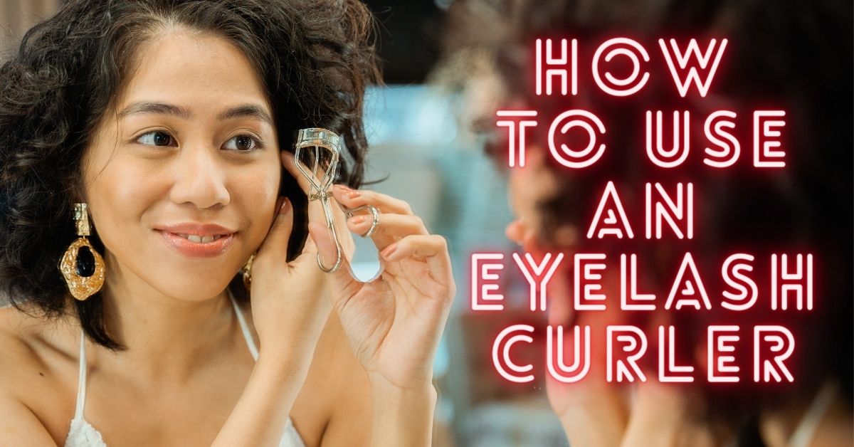 how to use an eyelash curler properly