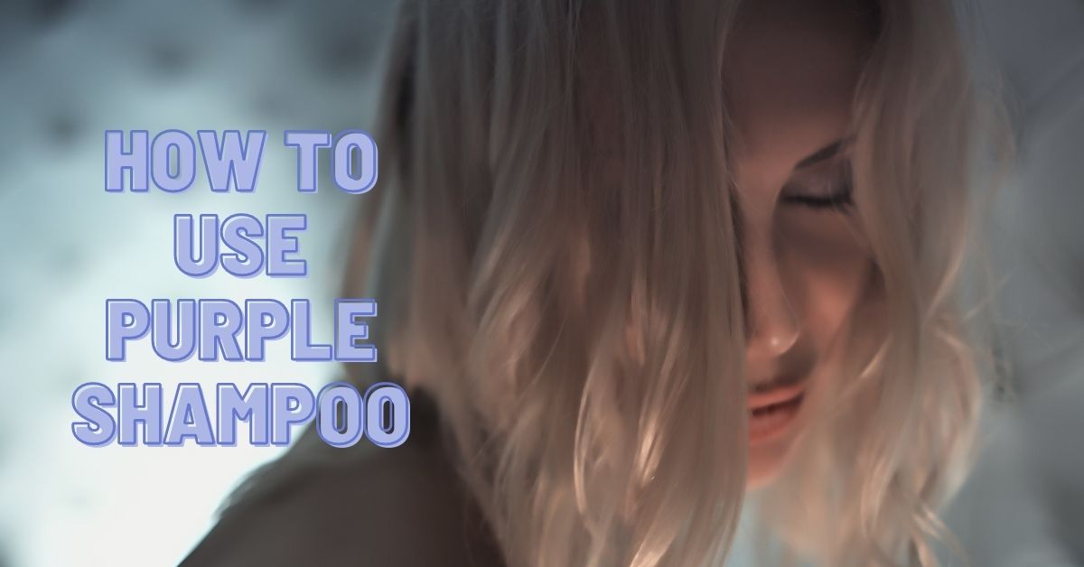 how to use purple shampoo for blonde